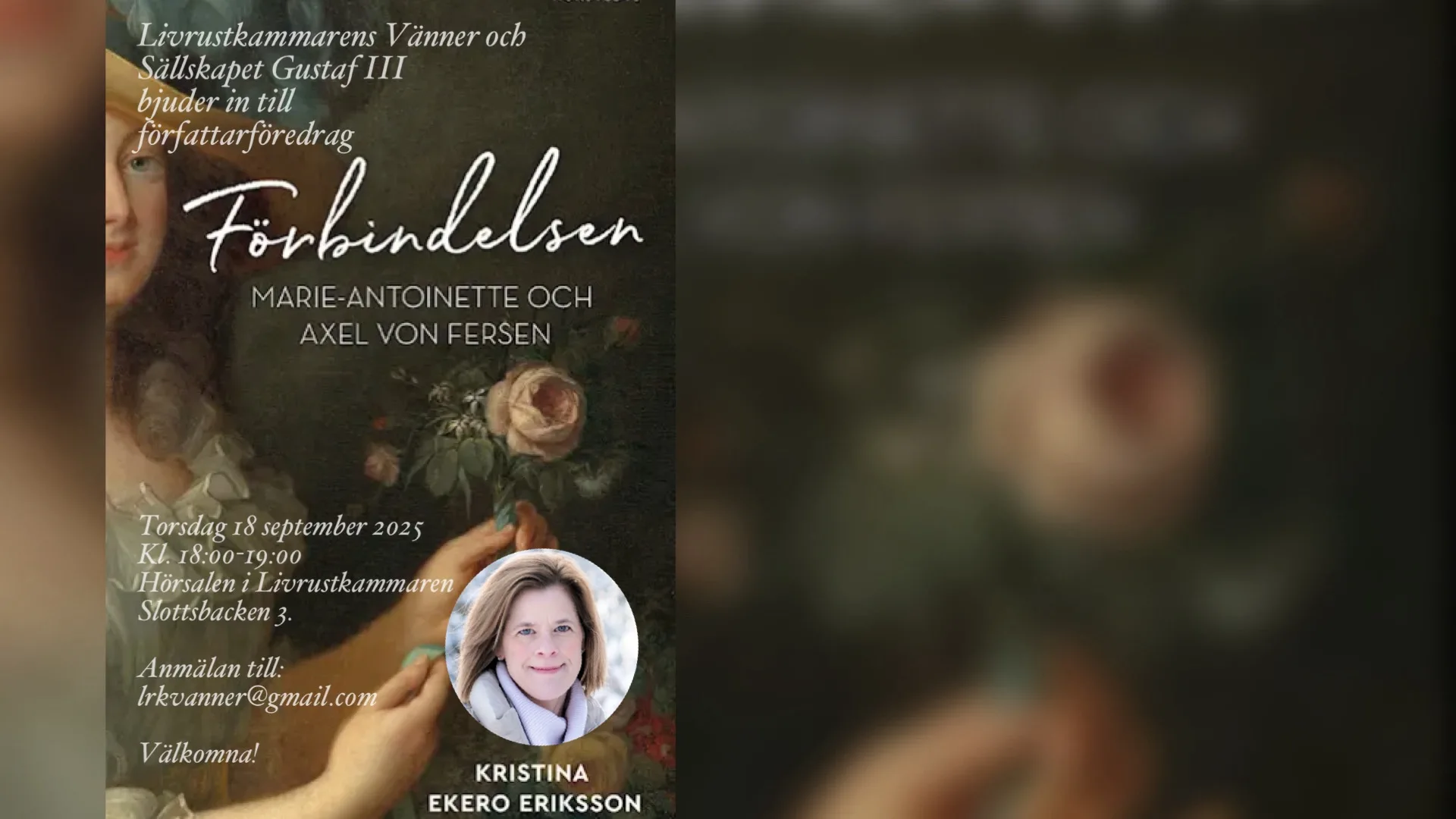 Affisch för författarföredraget Förbindelsen – Marie-Antoinette och Axel von Fersen med Kristina Ekero Eriksson, arrangerat av Livrustkammarens Vänner och Sällskapet Gustaf III. Bakgrunden visar en klassisk målning med rosor och en kvinnas hand. Texten anger: Torsdag 18 september 2025, kl. 18:00–19:00, Hörsalen i Livrustkammaren, Slottsbacken 3.